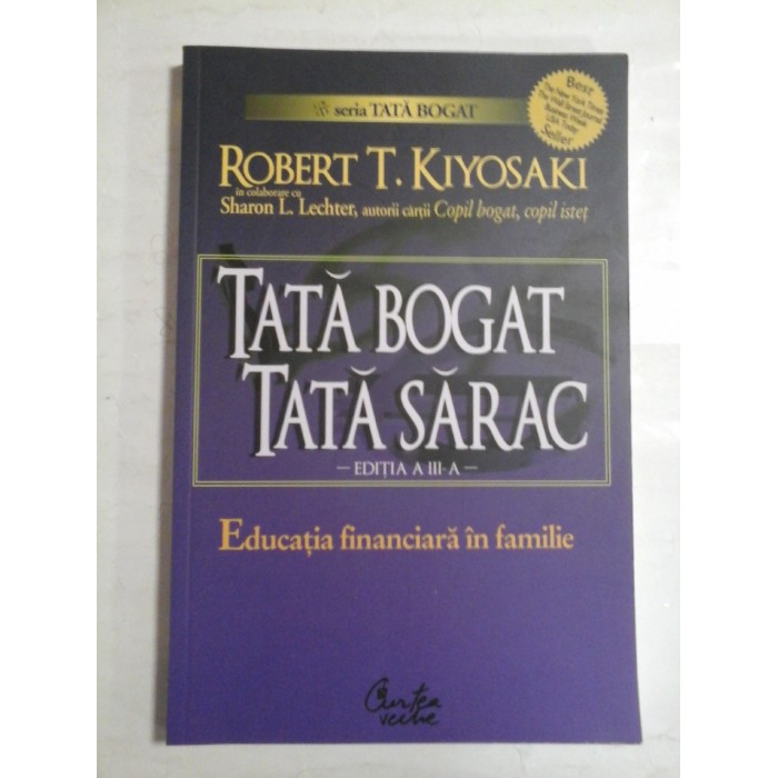  TATA  BOGAT,  TATA  SARAC  Educatia financiara in familie  -  Robert T. KIYOSAKI  *  Sharon L. LECHTER  